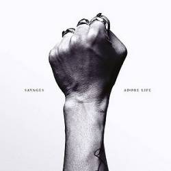 Savages : Adore Life